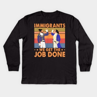 Immigrants We Get The Job Done Retro Vintage Kids Long Sleeve T-Shirt